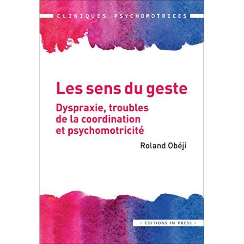 Emprunter Les sens du geste. Dispraxie, troubles de la coordination et psychomotricité livre