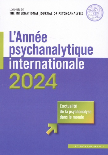 Emprunter L'année psychanalytique internationale : L'actualité de la psychanalyse dans le monde. Edition 2024 livre