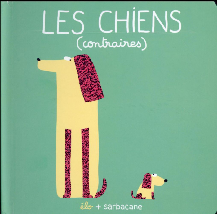 Emprunter Les chiens (contraires). Dès 3 ans livre