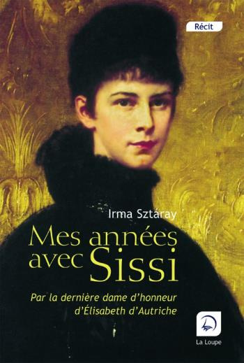 Emprunter Mes années avec Sissi. Par la dernière dame d'honneur d'Elisabeth d'Autriche [EDITION EN GROS CARACT livre