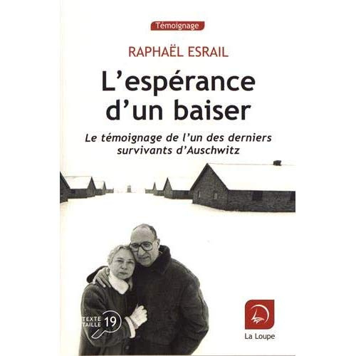 Emprunter L'espérance d'un baiser. Le témoignage de l'un des derniers survivants d'Auschwitz [EDITION EN GROS livre