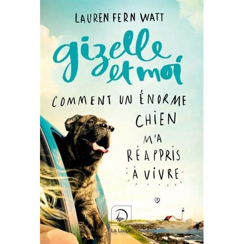Emprunter Gizelle et moi. Comment un énorme chien m'a réappris à vivre [EDITION EN GROS CARACTERES livre