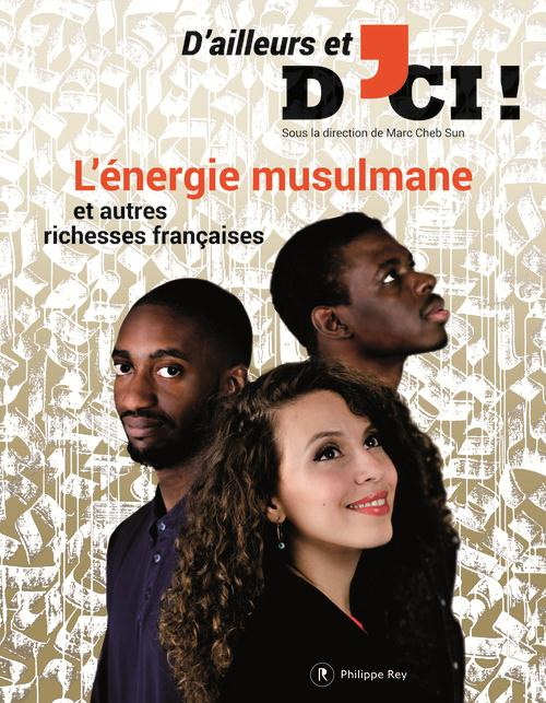 Emprunter D'ailleurs et d'ici. L'énergie musulmane et autres richesses françaises livre