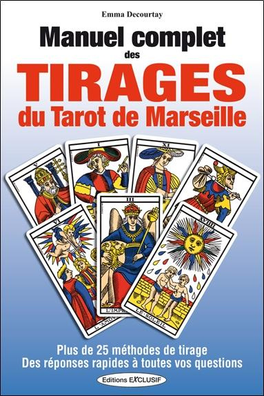 Emprunter Manuel complet des tirages du Tarot de Marseille. Plus de 25 méthodes de tirage et des réponses rapi livre