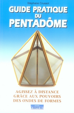 Emprunter Guide pratique du Pentadôme. Agissez à distance grâce aux pouvoirs des ondes de formes livre