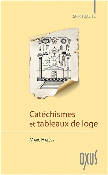 Emprunter Catéchismes et tableaux de loge. Au coeur de la spiritualité maçonnique livre