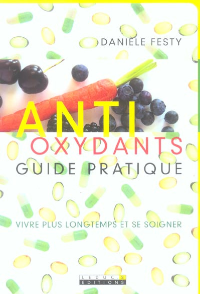 Emprunter Antioxydants, guide pratique. Vivre plus longtemps et se soigner livre
