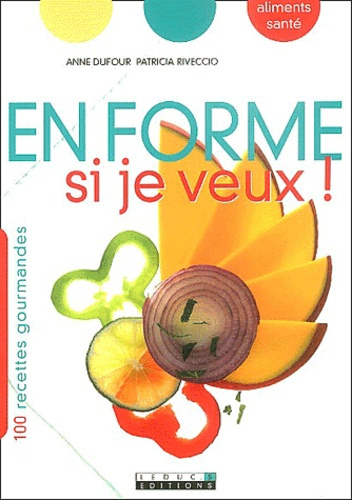 Emprunter En forme si je veux ! 100 recettes gourmandes livre