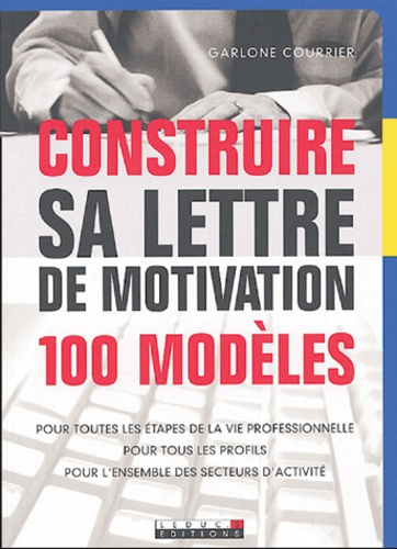 Emprunter Construire sa lettre de motivation. 100 modèles livre