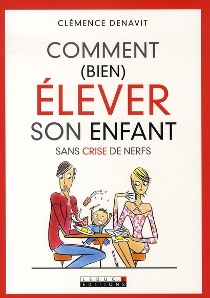 Emprunter Comment (bien) élever son enfant sans crise de nerfs livre