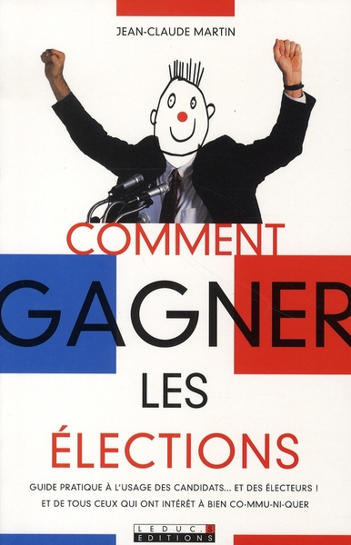Emprunter Comment gagner les élections. Guide pratique à l'usage des candidats... et des électeurs ! et de tou livre