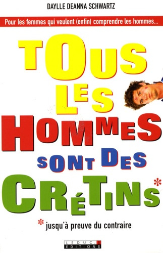 Emprunter Tous les hommes sont des crétins*. *Jusqu'à preuve du contraire livre