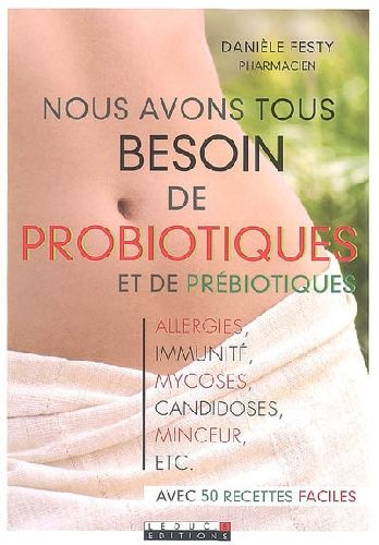 Emprunter Nous avons tous besoin de probiotiques et de prébiotiques livre