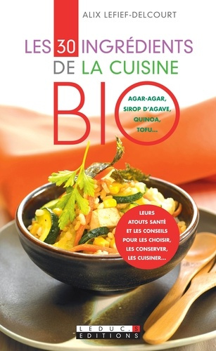 Emprunter Les 30 ingrédients de la cuisine BIO livre