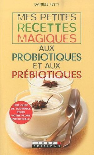 Emprunter Mes petites recettes magiques aux probiotiques et aux prébiotiques livre