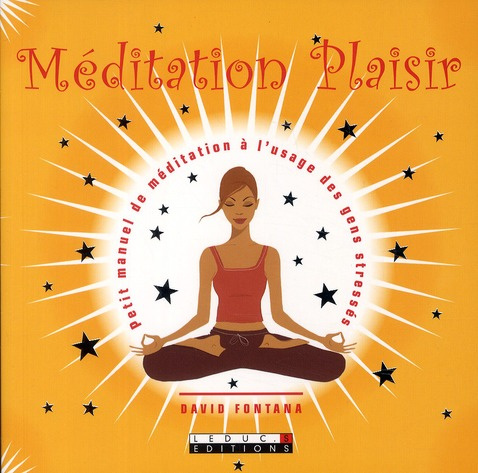 Emprunter Méditation Plaisir. Petit manuel de méditation à l'usage des gens stressés livre