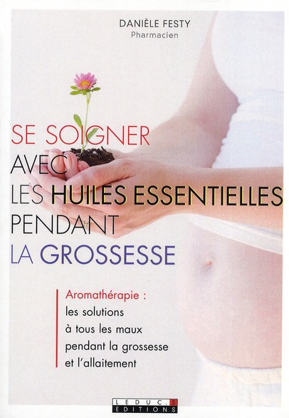 Emprunter Se soigner avec les huiles essentielles pendant la grossesse livre
