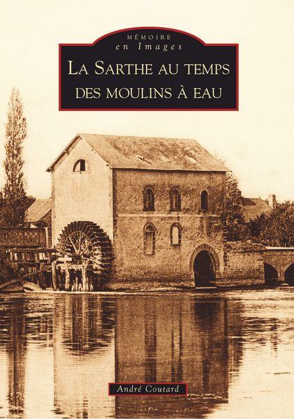 Emprunter SARTHE AU TEMPS DES MOULINS A EAU (LA) livre