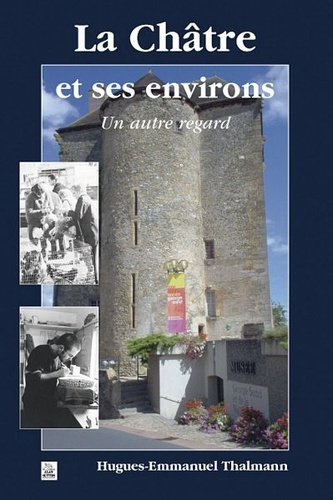 Emprunter CHATRE ET SES ENVIRONS - UN AUTRE REGARD (LA) livre