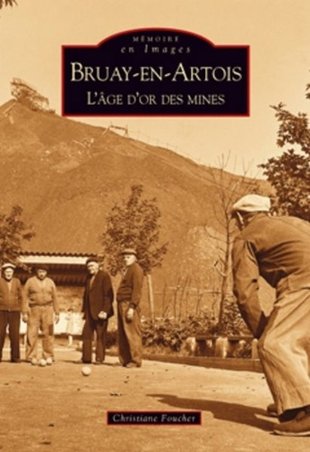 Emprunter BRUAY-EN-ARTOIS, L'AGE D'OR DES MINES livre