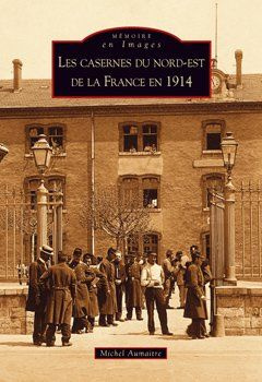 Emprunter CASERNES DU NORD-EST DE LA FRANCE EN 1914 (LES) livre