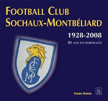 Emprunter FC SOCHAUX-MONTBELIARD - 1928-2008 - 80 ANS DE PORTRAITS livre