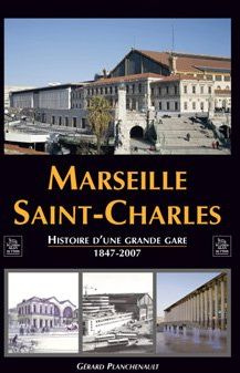 Emprunter Marseille Saint-Charles. Histoire d'une grande gare, 1847-2007 livre