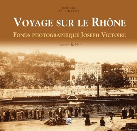 Emprunter VOYAGE SUR LE RHONE livre