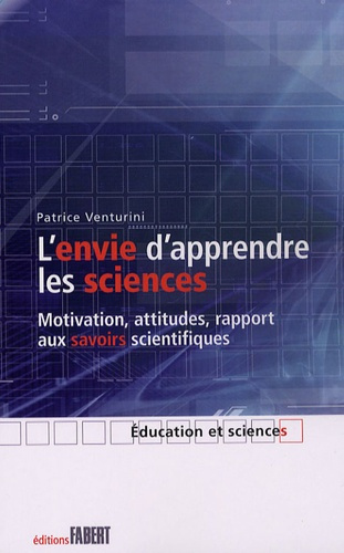 Emprunter L'envie d'apprendre les sciences. Motivation, attitudes, rapport aux savoirs scientifiques livre
