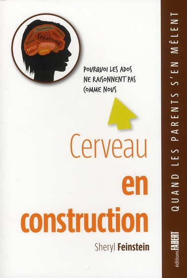 Emprunter Cerveau en construction. Pourquoi les ados ne raisonnent pas comme nous livre