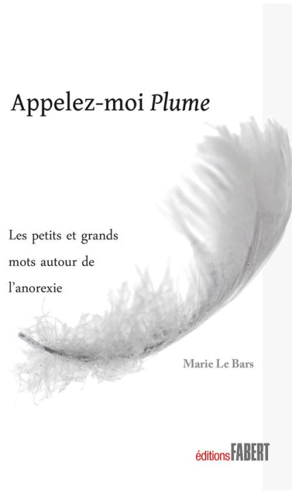 Emprunter Appelez-moi plume : les petits et grands mots autour de l'anorexie livre