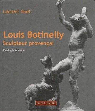 Emprunter Louis Botinelly, sculpteur provençal. Catalogue raisonné livre