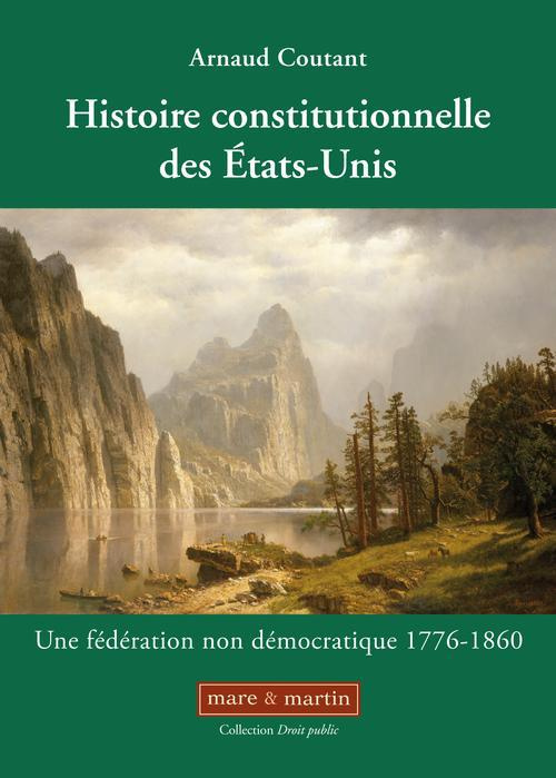 Emprunter Histoire constitutionnelle des Etats-Unis. Tome 1, Une fédération non démocratique (1776-1860) livre