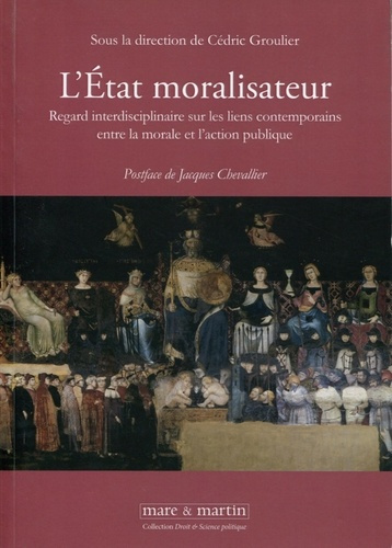 Emprunter L'Etat moralisateur. Regard interdisciplinaire sur les liens contemporains entre la morale et l'acti livre