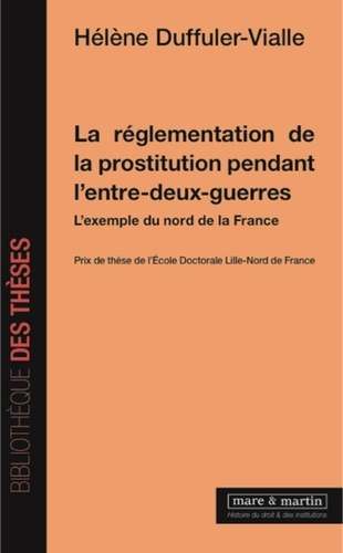 Emprunter La réglementation de la prostitution pendant l'entre-deux-guerres. L'exemple du nord de la France livre