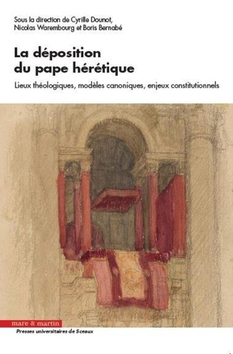 Emprunter La déposition du pape hérétique. Lieux théologiques, modèles canoniques, enjeux constitutionnels livre