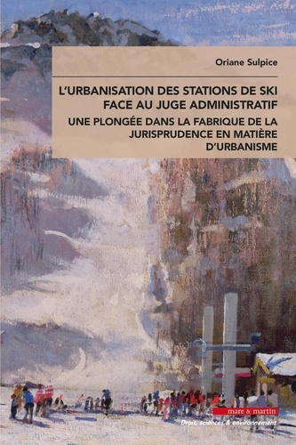 Emprunter L'urbanisation des stations de ski face au juge administratif. Une plongée dans la fabrique de la ju livre