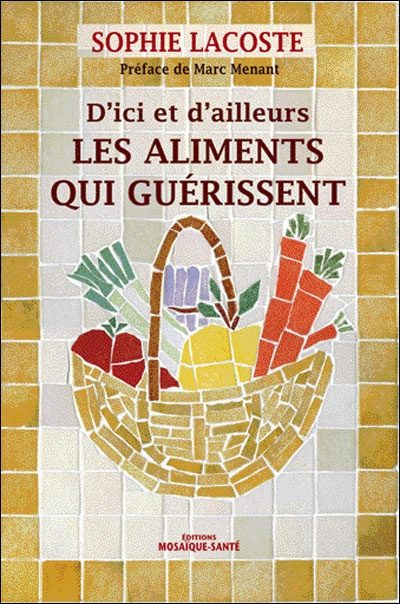 Emprunter Les aliments qui guérissent. D'ici et d'ailleurs livre
