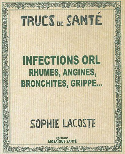 Emprunter Infections ORL. Rhumes, angines, bronchites, grippe... livre