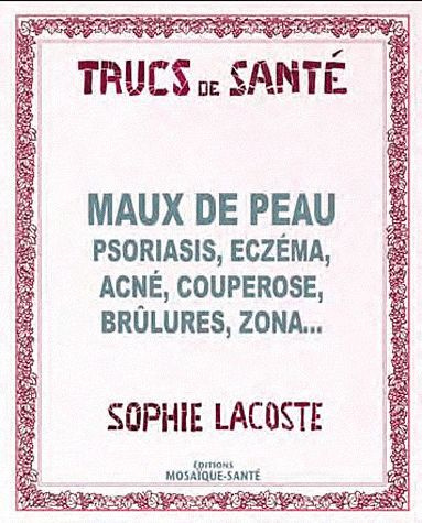 Emprunter Maux de peau. Psoriasis, ecz&ma, acné, couperose, brûlures, zona... livre
