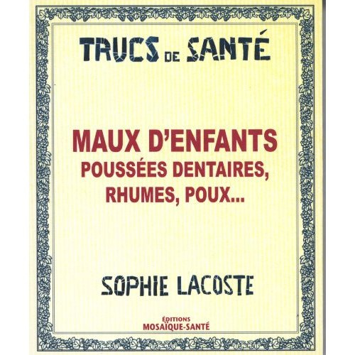 Emprunter Maux d'enfants poussées dentaires, rhumes, poux... livre