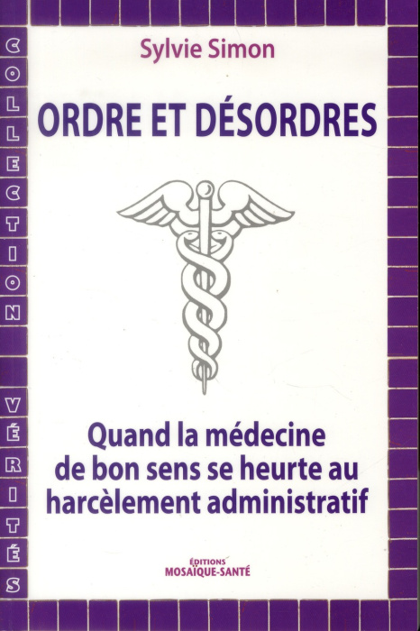 Emprunter Ordre et désordres. Quand la médecine de bon sens se heurte au harcèlement administratif livre