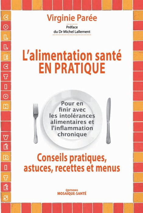 Emprunter L'alimentation santé en pratique. Conseils pratiques, astuces, recettes et menus livre