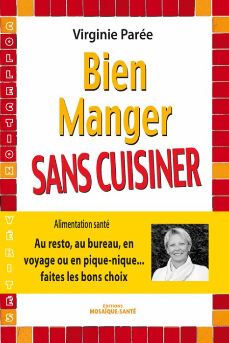 Emprunter Bien manger sans cuisiner. Au resto, au bureau, en voyage ou en pique-nique? faire les bons choix livre