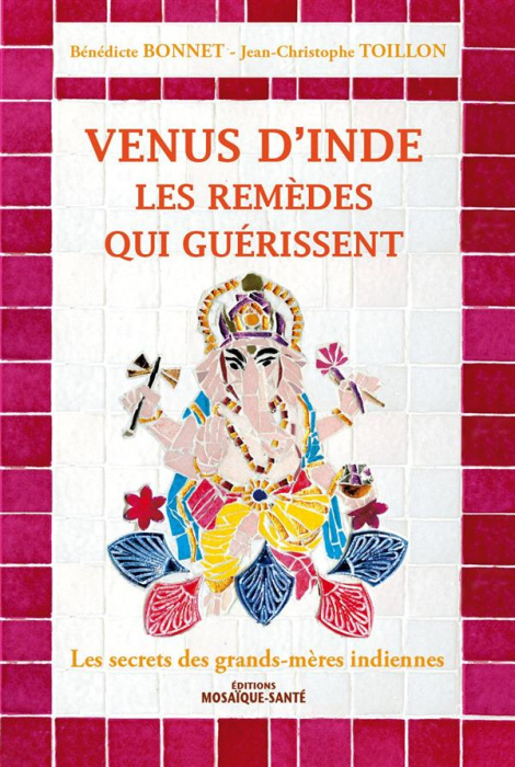 Emprunter Venus d'Inde, les remèdes qui guérissent. Les secrets des grands-mères indiennes livre