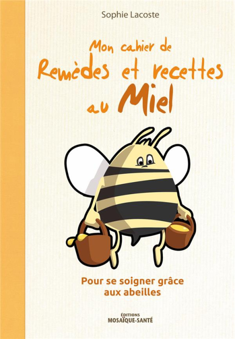 Emprunter Mon cahier des remèdes et recettes au miel. Pour se soigner grâce aux abeilles livre