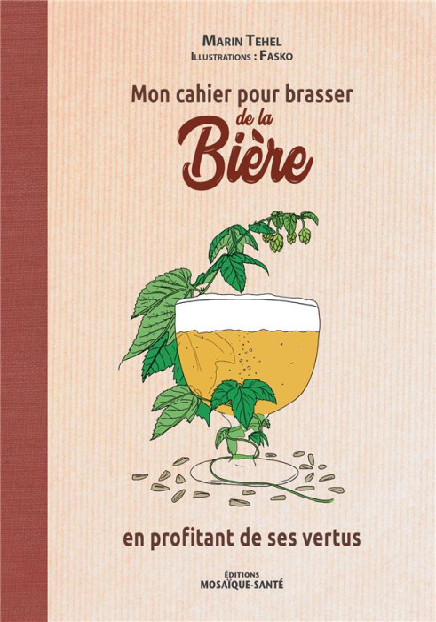 Emprunter Mon cahier pour brasser de la bière en profitant de ses vertus livre