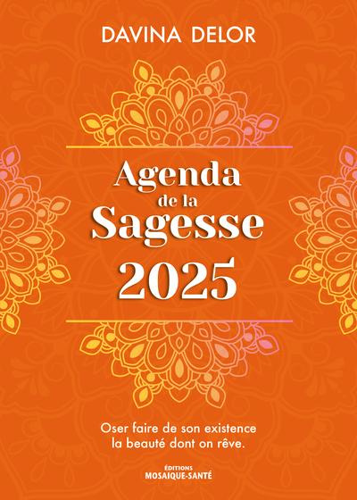 Emprunter Agenda de la sagesse. Oser faire de son existence la beauté dont on rêve, Edition 2025 livre