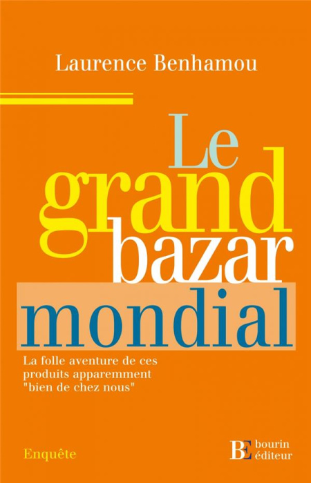 Emprunter Le grand Bazar mondial. La folle aventure de ces produits apparemment