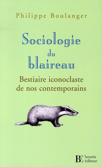 Emprunter Sociologie du blaireau. Bestiaire iconoclaste de nos contemporains livre